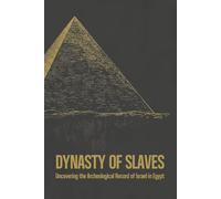 Dynasty of Slaves: Uncovering the Archeological Record of Israel in Egypt