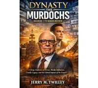 Dynasty: The Murdochs season 1 TV Series Review: A Deep Analysis of Power, Media Influence, Family Legacy, and the Global Impact of the Empire
