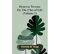 Dynevor Terrace; Or, The Clue of Life (Volume 1)