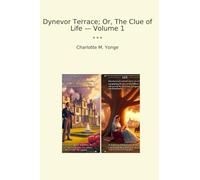 Dynevor Terrace; Or, The Clue of Life - Volume 1 (Classic Books)