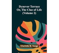 Dynevor Terrace; Or, The Clue of Life (Volume 2)