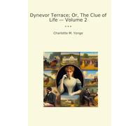 Dynevor Terrace; Or, The Clue of Life - Volume 2 (Classic Books)
