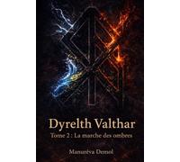 Dyrelth Valthar - Tome 2: La marche des ombres
