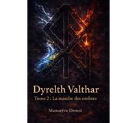 Dyrelth Valthar - Tome 2: La marche des ombres