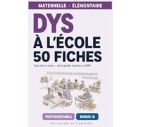 Dys à l'école - 50 fiches: Tout n main, de la petite section au CM2 : repérer, aménager, faire progresser - avec un bonus IA