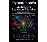 Dysautonomia and Multisystem Regulatory Disorders: Regulatory Network Dysfunction in POTS, MCAS, and Hypermobile Ehlers-Danlos Syndrome (HEDs)