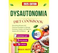 Dysautonomia Diet Cookbook: Nourishing Recipes and Practical Strategies to Manage Dizziness, Fatigue, and Digestive Issues with Confidence (Eat for Strength : Diet Solutions for Healthy Aging)