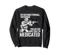 Dysfunctional Veteran You Better Hope Im Medicated Sudadera