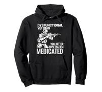 Dysfunctional Veteran You Better Hope Im Medicated Sudadera con Capucha