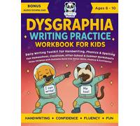 Dysgraphia Writing Practice Workbook for Kids Ages 8-10: Daily Writing Toolkit for Handwriting, Phonics & Spelling | Fun Homeschool, Classroom, ... for Dyslexia, Dysgraphia & Dyscalculia)