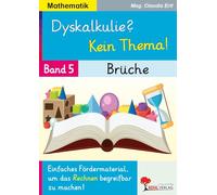 Dyskalkulie? Kein Thema! / Band 5: Brüche: Einfaches Fördermaterial, um das Rechnen begreifbar zu machen