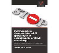 Dyskryminacja absolwentów szkół specjalnych w poszukiwaniu praktyk zawodowych: Wyzwania związane z przejściem ze szkoły do pracy zawodowej: Wyzwania zwi¿zane z przej¿ciem ze szko¿y do pracy zawodowej