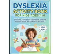 Dyslexia Activity Book for Kids Ages 4-6: A Step-by-Step Workbook with Letter Tracing, Phonics, Fun Games & Confidence-Building Activities for Dyslexic Learners