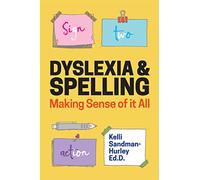 Dyslexia and Spelling: Making Sense of It All