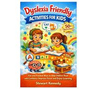 Dyslexia Friendly Activities for Kids: Fun and Practical Ways to Help Children Read with Confidence, Improve Focus and Enjoy Learning (Everyday Transformation Series)