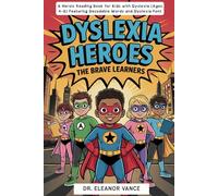 Dyslexia Heroes: The Brave Learners. A Heroic Reading Book for Kids with Dyslexia (Ages 4-8) Featuring Decodable Words and Dyslexia Font