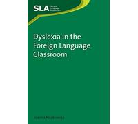 Dyslexia in the Foreign Language Classroom: Second Language Acquisition: 51