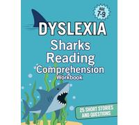 Dyslexia Sharks Reading Comprehension Workbook Ages 7-9: 25 Short Shark Stories and Questions for Struggling Readers | Dyslexia Friendly SEN Literacy ... Reading Comprehension Workbooks for Ages 7-9)