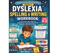 Dyslexia Spelling & Writing Workbook: A Colorful Step-by-Step Workbook for Spelling Patterns, Handwriting, Sentence Writing, Paragraphs, and Writing Confidence (Dyslexia Learning Workbook Series)