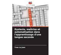 Dyslexie, maîtrise et automatisation dans l'apprentissage d'une langue seconde