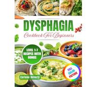 Dysphagia Cookbook For Beginners: Nutritious & Easy to Prepare Recipes for People with Swallowing Difficulties