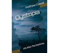 Dystopia: Life After The Machines: 1