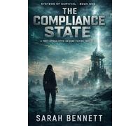 Dystopian Future: The Compliance State: A Post-Apocalyptic Science Fiction Survival Thriller: 1 (The Systems of Survival Series)
