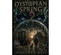 Dystopian Spring: Two Stories of the Coming Collapse (The Dystopian Seasons)