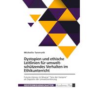 Dystopien und ethische Leitlinien für umweltschützendes Verhalten im Ethikunterricht: Futures Literacy im Musical "Tanz der Vampire" als Dispositiv der Umweltzerstörung