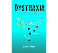 Dystraxia: a new theory about cognitive development, school failure, delinquency and ADHD