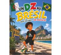 DZ au Brésil : Deux Cultures, Une Rencontre: Le voyage extraordinaire de DZ : un conte interculturel touchant sur la découverte du Brésil, de Rio de ... du Carnaval et de l'amitié pour les enfants