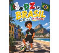 DZ en Brasil: Dos Culturas, Un Encuentro: Libro Infantil Ilustrado con Preguntas y Páginas para Colorear - Una Conmovedora Historia de Amistad, ... Cultural entre Argelia y Brasil