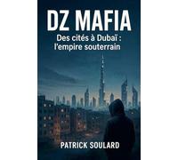 DZ MAFIA, des cités à Dubaï: l'empire souterrain