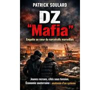 "DZ Mafia" enquête au coeur du narcotrafic marseillais: Jeunes recrues, cités sous tension, économie souterraine : anatomie d’un système