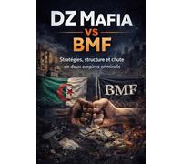 DZ Mafia vs BMF: Stratégies, structure et chute de deux empires criminels