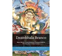 Dzambhala Branco: A Riqueza que se Torna Caminho: Mantras, Oferendas e Práticas Autênticas para Transformar a Escassez em Mérito, Generosidade e Condições Favoráveis (Doutrinas e Práticas do Budismo)