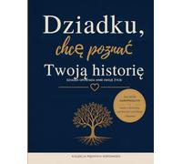 Dziadku, chciałbym poznać Twoją historię: Książka wspomnień do wypełnienia, aby przekazać swoje życie wnukom - Dziadku, opowiedz mi swoje życie - edycja dla osób słabowidzących