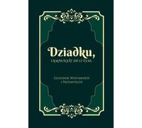 Dziadku, opowiedz mi o tym. Chcę poznać Twoją Historię: Wyjątkowa książka do uzupełniania dla Dziadka. Elegancki Dziennik z pytaniami do zapisywania wspomnień (DZIENNIK WSPOMNIEŃ)