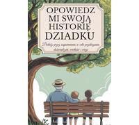 Dziadku, opowiedz mi swoją historię: Podróż przez wspomnienia w celu przekazania doświadczeń, wartości i więzi