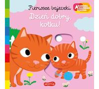 Dzień dobry, kotku! Akademia mądrego dziecka. Pierwsze bajeczki