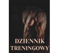 DZIENNIK TRENINGOWY: TRENING PROGRES MIĘŚNIE ABS BICEPSY TRICEPSY KLATA PLECY ĆWICZONA WYRZEŹBIONE CIAŁO SIŁA NAWYK FORMA SPRAWNOŚĆ FIZYCZNA MOC KONDYCJA WYTRZYMAŁOŚĆ