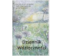 Dziennik Wdzięczności: Wystarczy 10 minut dziennie! Ponad 80 stron do nauki wdzięczności i rozwoju. Subtelne wskazówki pomagają zacząć praktykę wdzięczności i uważności.