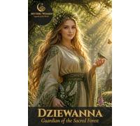Dziewanna - Guardian of the Sacred Forest: Mythic Women | Legends of the World | Collector's Notebook, Volume III - Slavic Legends