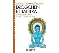 Dzogchen et tantra: La Voie de la Lumière du bouddhisme tibétain