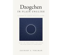 Dzogchen In Plain English: A Beginner's Guide To Self-Liberation