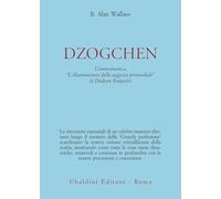 Dzokchen. Commentario a «L'illuminazione della saggezza primordiale» di Düdjom Rinpoché (Civiltà dell'Oriente)
