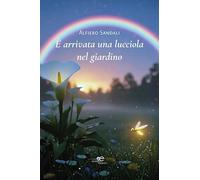 È arrivata una lucciola nel giardino (Chronos. Autobiografie di cittadini)