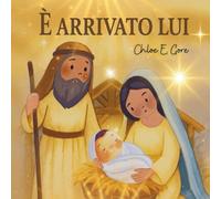 È arrivato lui: Storia di Natale sulla Natività: Una dolce fiaba di Natale cristiana sulla Natività di Gesù per piccoli lettori