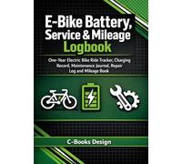 E-Bike Battery, Service & Mileage Logbook: One-Year Electric Bike Ride Tracker, Charging Record, Maintenance Journal, Repair Log and Mileage Book I 7" x 10"