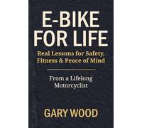 E-bike for Life: Real Lessons for Safety, Fitness & Peace of Mind